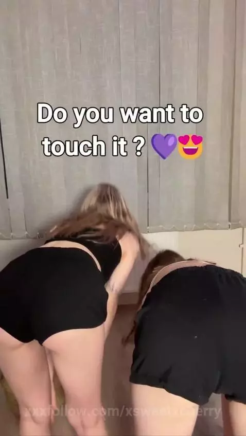 You'd like to touch our butts by xsweetxcherry